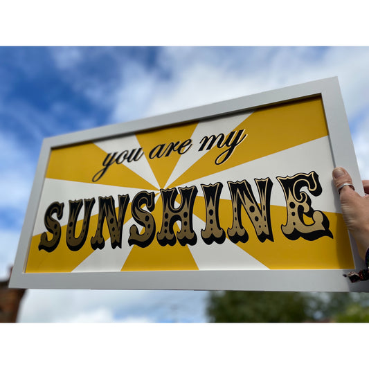 'you are my SUNSHINE' Screen Print Artwork